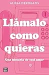 Llámalo como quieras (Ficción) (Spanish Edition)