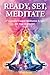 Ready, Set, Meditate: 37 Es...
