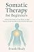 Somatic Therapy for Beginne...