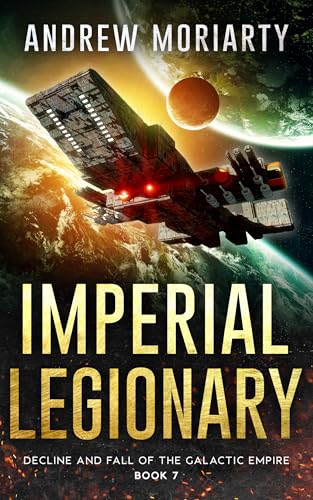 Imperial Legionary (Decline and Fall of the Galactic Empire #7)