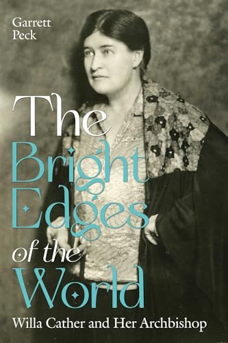 The Bright Edges of the World: Willa Cather and Her Archbishop (Hardcover)