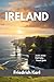 IRELAND 2025-2026 (Full-Color Travel Guide) by Friedrich Karl