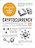 Cryptocurrency 101: From Blockchain and Bitcoin to Altcoins and Cryptocurrency Exchanges, Your Essential Guide to Understanding, Acquiring, and Using Cryptocurrency (Adams 101 Series)