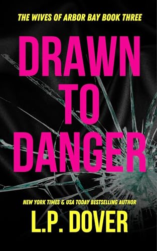 Drawn to Danger (The Wives of Arbor Bay Book 3)