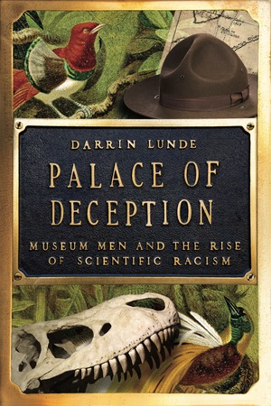 Palace of Deception: Museum Men and the Rise of Scientific Racism (Hardcover)