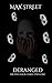 Deranged by Max Street