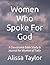 Women Who Spoke For God: A ...