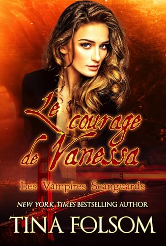Le courage de Vanessa (Les Vampires Scanguards t. 18) (French Edition)