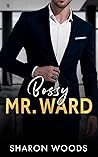 Bossy Mr. Ward by Sharon  Woods