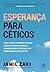 Esperança para céticos: Com...