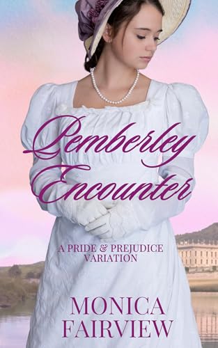 Pemberley Encounter: A Pride and Prejudice Variation (Pride and Prejudice Variations)