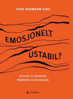 Emosjonelt ustabil? : en guide til pasienter, pårørende og behandlere