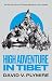 High Adventure in Tibet: The Life and Labors of Pioneer Missionary Victor Plymire