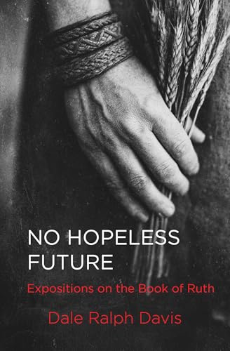 No Hopeless Future: Expositions on the Book of Ruth (Paperback)