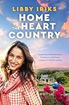 Home to the Heart Country by Libby Iriks