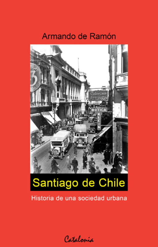 Santiago de Chile, historia de una sociedad urbana