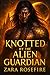 Knotted by the Alien Guardi...