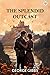 The Splendid Outcast