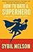 How to Date a Superhero (Bo...