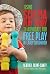Using Schema Play Theory to Advocate for Free Play in Early Childhood