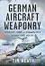 German Aircraft Weaponry: M...