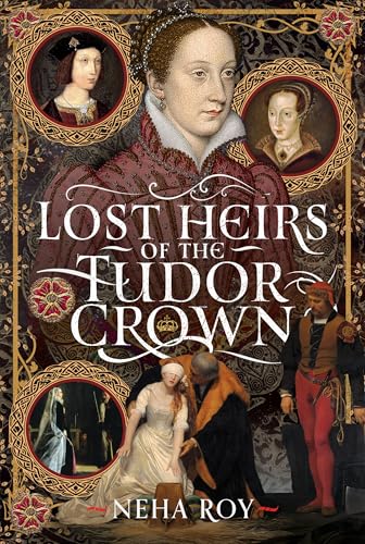 Lost Heirs of the Tudor Crown (Hardcover)