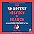 The Shortest History of France: From Roman Gaul to Revolution and Cultural Radiance: A Global Story for Our Times
