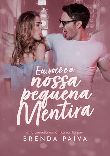 Eu, Você e a Nossa Pequena Mentira (Portuguese Edition)