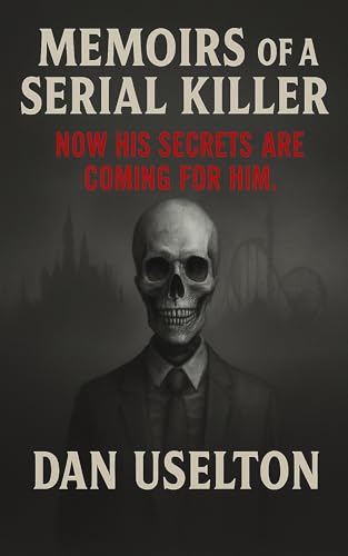 Memoirs of a Serial Killer: A Confession from Inside a Twisted Mind (Kindle Edition)