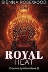 Royal Heat by Sienna Rosewood
