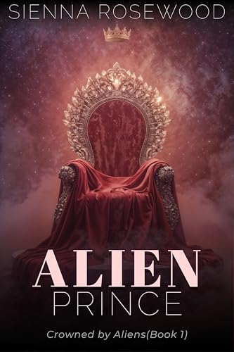 Alien Prince: A Sci-Fi Omegaverse Reverse Harem & Breeding Romance (Crowned by Aliens)