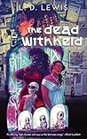 The Dead Withheld by L.D.  Lewis