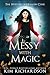 Messy with Magic (The Witches of Hollow Cove Book 23)