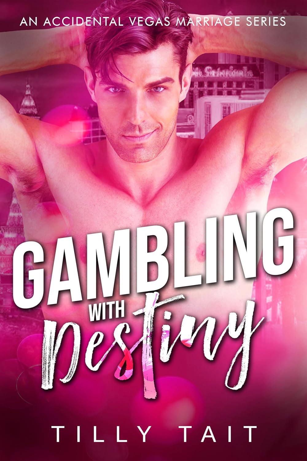 Gambling with Destiny: Viva Las... Oh, Sh!t Series - A Spicy Accidental Marriage Romance Series