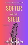 Softer Than Steel (Love & Steel, #3) Softer Than Steel (Love & Steel, #3)