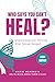 Who Says You Can't Heal? by Marie McKenzie Who Says You Can't Heal? by Marie McKenzie