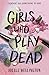 Girls Who Play Dead