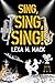 Sing, Sing, Sing! by Lexa Mack