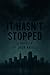 It Hasn't Stopped: Part 1 O...