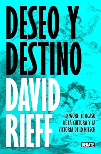 Deseo y destino: Lo woke, el ocaso de la cultura y la victoria de lo kitsch (Spanish Edition)