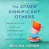 The Other Significant Others by Rhaina Cohen