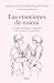 Las emociones de mamá: Un enfoque psicológico y emocional sobre el proceso de maternidad (Spanish Edition)