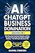 AI CHATGPT BUSINESS DOMINATION: Make Money, Boost Creativity & Productivity, and Grow Your Brand with Smart Tech, Social Media, and Digital Marketing — Your 2025 Step-by-Step Success Plan