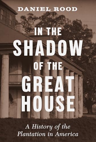 In the Shadow of the Great House: A History of the Plantation in America (Hardcover)