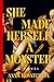 She Made Herself a Monster by Anna Kovatcheva