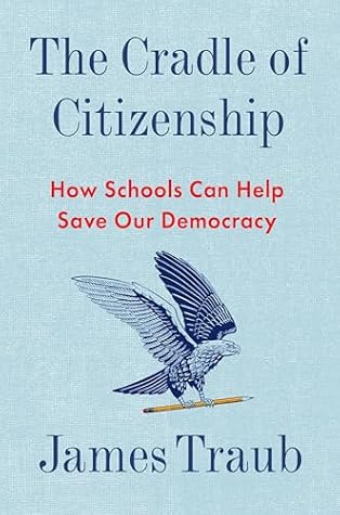 The Cradle of Citizenship: How Schools Can Help Save Our Democracy
