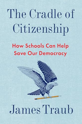 The Cradle of Citizenship: How Schools Can Help Save Our Democracy (Hardcover)
