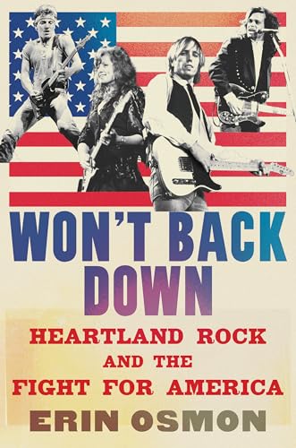 Won't Back Down: Heartland Rock and the Fight for America (Hardcover)