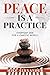 Peace is a practice: Everyd...