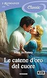 Le catene d'oro del cuore by Mary Jo Putney